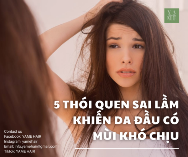 5 thói quen khiến da đầu có mùi khó chịu