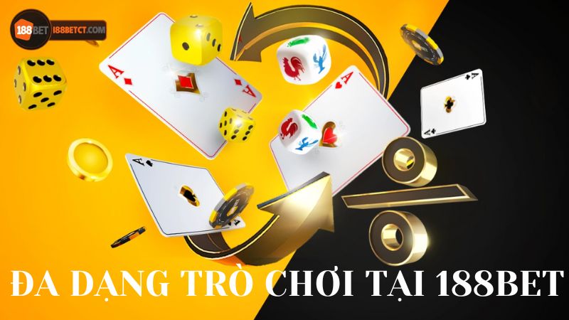 Đa dạng trò chơi tại nhà cái trực tuyến 188Bet